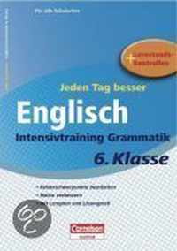 Jeden Tag besser Englisch 6. Schuljahr. Intensivtraining Grammatik