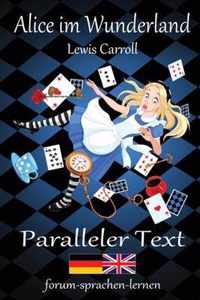 Alice im Wunderland / Alice in Wonderland - Zweisprachig Deutsch Englisch mit nebeneinander angeordneten UEbersetzung