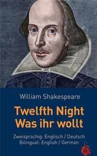 Twelfth Night / Was Ihr Wollt. Shakespeare. Zweisprachig: Englisch / Deutsch. Bilingual