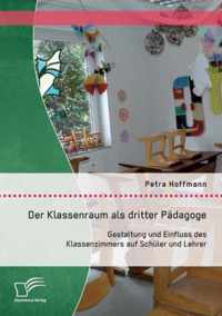 Der Klassenraum als dritter Padagoge