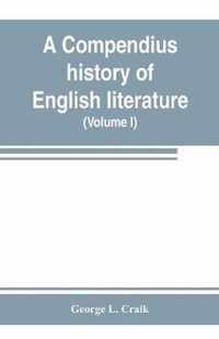 A compendius history of English literature, and of the English language, from the Norman conquest