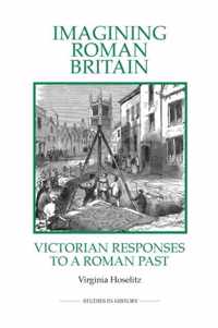 Imagining Roman Britain: Victorian Responses to a Roman Past