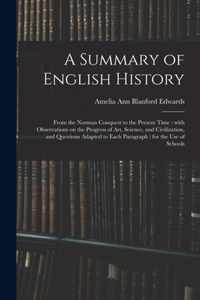 A Summary of English History: From the Norman Conquest to the Present Time: With Observations on the Progress of Art, Science, and Civilization, and Questions Adapted to Each Paragraph