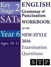 Ks2 Sats English Grammar & Punctuation Workbook for the New-Style 2016 Examination Questions (Year 6