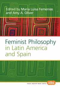 Feminist Philosophy in Latin America and Spain.