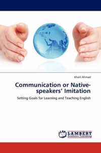 Communication or Native-speakers' Imitation