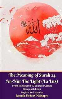 The Meaning of Surah 24 An-Nur The Light (La Luz) From Holy Quran (El Sagrado Coran) Bilingual Edition English Spanish