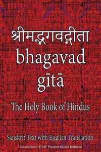 Bhagavad Gita, The Holy Book of Hindus: Sanskrit Text with English Translation (Convenient 4x6 Pocket-Sized Edition)