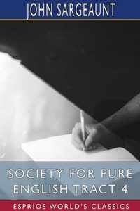 Society for Pure English Tract 4 (Esprios Classics)