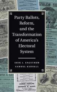 Party Ballots, Reform, and the Transformation of America's Electoral System