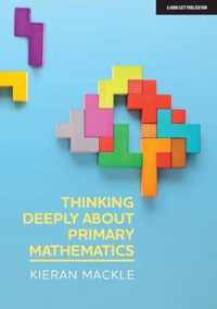 Thinking Deeply About Primary Mathematics