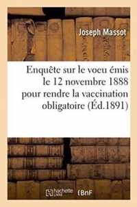 Enquete Sur Le Voeu Emis Le 12 Novembre 1888 Pour Rendre La Vaccination Obligatoire
