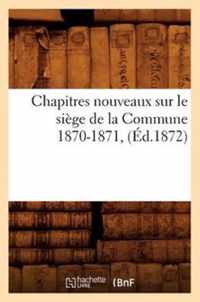 Chapitres Nouveaux Sur Le Siege de la Commune 1870-1871, (Ed.1872)