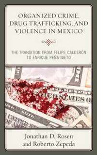 Organized Crime, Drug Trafficking, and Violence in Mexico