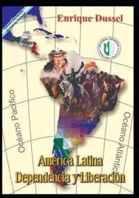 America Latina Dependencia y Liberacion
