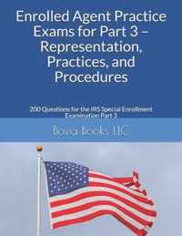 Enrolled Agent Practice Exams for Part 3 - Representation, Practices, and Procedures