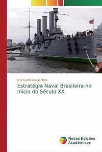 Estrategia Naval Brasileira no Inicio do Seculo XX