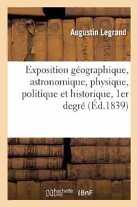 Exposition Geographique, Astronomique, Physique, Politique Et Historique, En XV Tableaux, 1er Degre