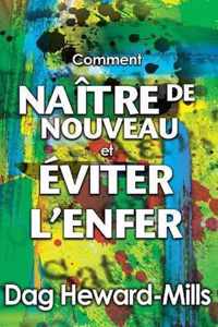 Comment Naitre de nouveau et comment eviter l'enfer