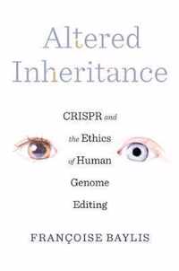 Altered Inheritance  CRISPR and the Ethics of Human Genome Editing