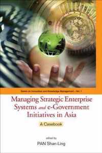 Managing Strategic Enterprise Systems And E-government Initiatives In Asia