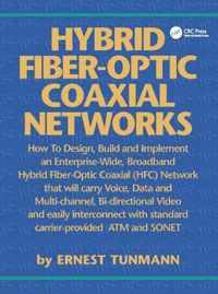 Hybrid Fiber-Optic Coaxial Networks: How to Design, Build, and Implement an Enterprise-Wide Broadband HFC Network