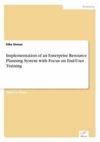 Implementation of an Enterprise Resource Planning System with Focus on End-User Training