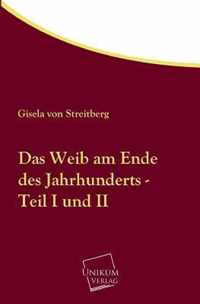 Das Weib Am Ende Des Jahrhunderts - Teil I Und II