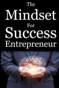 The Mindset For Success Entrepreneur