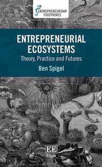 Entrepreneurial Ecosystems  Theory, Practice and Futures