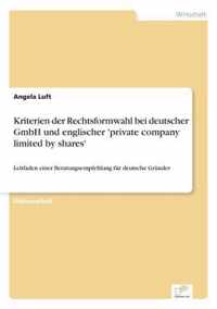 Kriterien der Rechtsformwahl bei deutscher GmbH und englischer 'private company limited by shares'