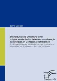 Entwicklung und Umsetzung einer mitgliederorientierten Unternehmensstrategie in mittelgrossen Genossenschaftsbanken