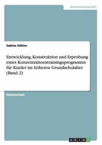 Entwicklung, Konstruktion und Erprobung eines Konzentrationstrainingsprogramms fur Kinder im hoeheren Grundschulalter (Band 2)