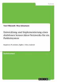 Entwicklung und Implementierung eines drahtlosen Sensor-Aktor-Netzwerks fur ein Parkleitsystem