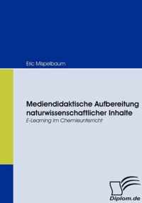 Mediendidaktische Aufbereitung naturwissenschaftlicher Inhalte