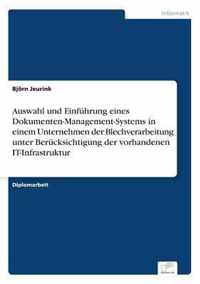 Auswahl und Einfuhrung eines Dokumenten-Management-Systems in einem Unternehmen der Blechverarbeitung unter Berucksichtigung der vorhandenen IT-Infrastruktur