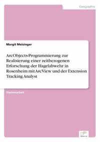 ArcObjects-Programmierung zur Realisierung einer zeitbezogenen Erforschung der Hagelabwehr in Rosenheim mit ArcView und der Extension Tracking Analyst