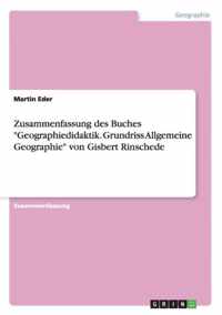 Zusammenfassung des Buches Geographiedidaktik. Grundriss Allgemeine Geographie von Gisbert Rinschede