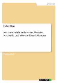 Netzneutralitat im Internet. Vorteile, Nachteile und aktuelle Entwicklungen