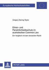 Ehren- und Persoenlichkeitsschutz im australischen Common Law; Ein Vergleich mit dem deutschen Recht