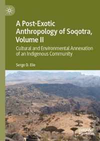 A Post-Exotic Anthropology of Soqotra, Volume II