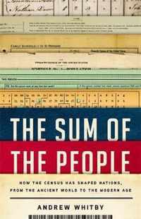 The Sum of the People How the Census Has Shaped Nations, from the Ancient World to the Modern Age