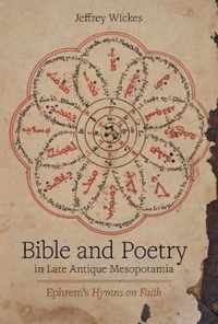 Bible and Poetry in Late Antique Mesopotamia  Ephrems Hymns on Faith
