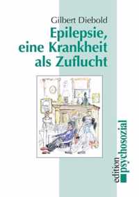 Epilepsie, eine Krankheit als Zuflucht