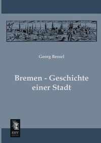 Bremen - Geschichte Einer Stadt