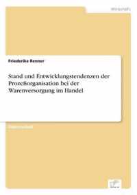 Stand und Entwicklungstendenzen der Prozessorganisation bei der Warenversorgung im Handel