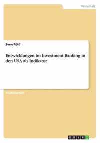 Entwicklungen im Investment Banking in den USA als Indikator