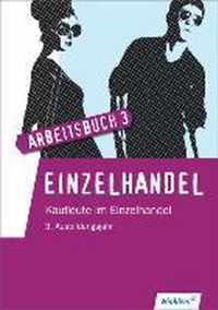 Einzelhandel. 3. Ausbildungsjahr im Einzelhandel. Lernfelder 11 bis 14: Arbeitsbuch