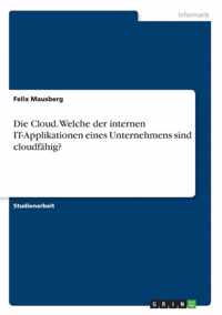 Die Cloud. Welche der internen IT-Applikationen eines Unternehmens sind cloudfahig?