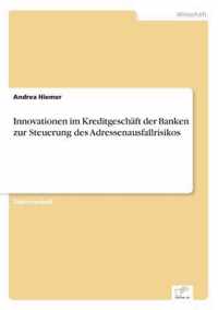 Innovationen im Kreditgeschaft der Banken zur Steuerung des Adressenausfallrisikos